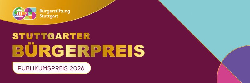Publikumspreis der Bürgerstiftung Stuttgart: Wir bitten um Unterstützung